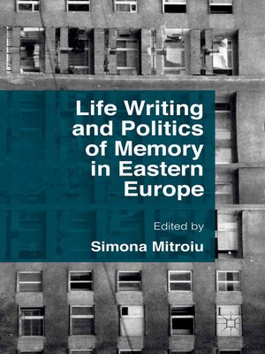cover image of Life Writing and Politics of Memory in Eastern Europe